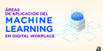 Aplicaciones del Machine Learning en tu Digital Workplace